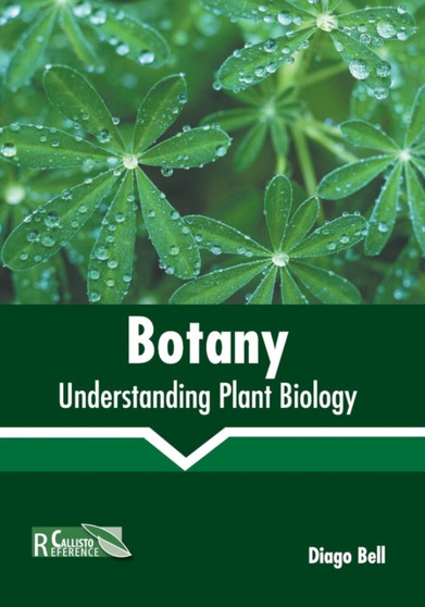 Botany: Understanding Plant Biology by Diago Bell - Hardback