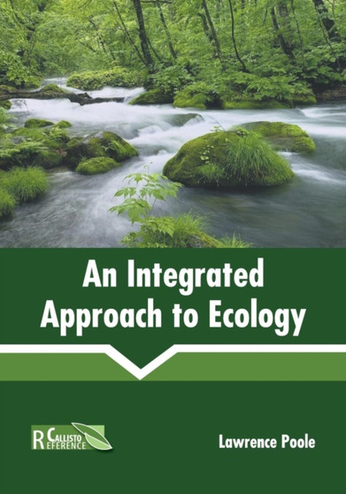An Integrated Approach to Ecology by Lawrence Poole - Hardback