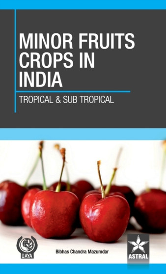 Minor Fruit Crops of India : Tropical and Subtropical by Bibhas Chandra Mazumdar - Hardback