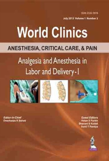 World Clinics: Anesthesia, Critical Care & Pain - Analgesia & Anesthesia in Labor and Delivery - 1 by D K Baheti - Hardback