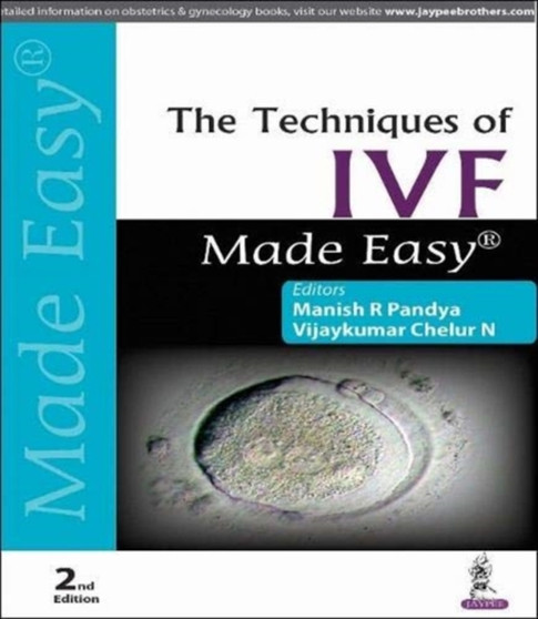 The Techniques of IVF Made Easy by Manish R Pandya - Paperback