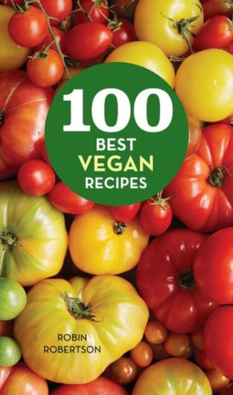100 Best Vegan Recipes 100 Best Vegan Recipes