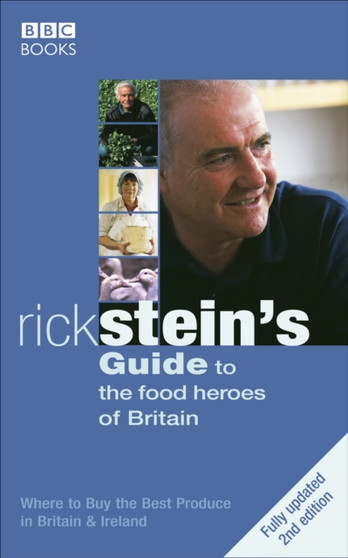 Rick Stein's Guide To The Food Heroes Of Britain - 2nd Edition