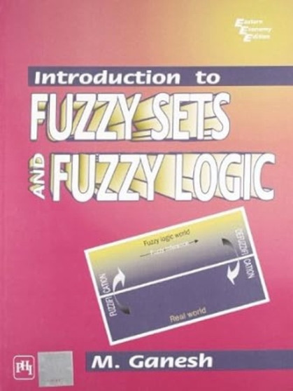 Introduction to Fuzzy Sets and Fuzzy Logic by M. Ganesh - Paperback