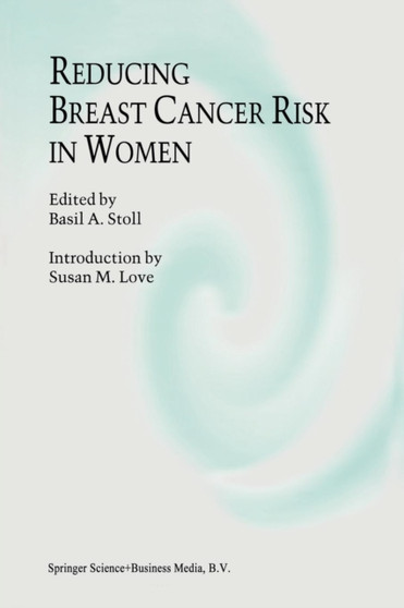 Reducing Breast Cancer Risk in Women : Introduction by Susan M. Love : 75 by B.A. Stoll - Paperback
