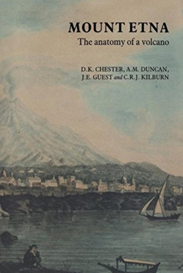 Mount Etna : The anatomy of a volcano by D.K. Chester - Paperback