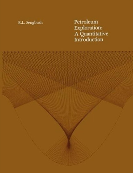 Petroleum Exploration: A Quantitative Introduction by Ray L. Sengbush - Paperback