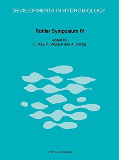 Rotifer Symposium IV : Proceedings of the Fourth Rotifer Symposium, held in Edinburgh, Scotland, August 18-25, 1985 : 42 by L. May - Paperback
