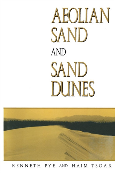 Aeolian sand and sand dunes by K. Pye - Paperback