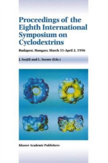 Proceedings of the Eighth International Symposium on Cyclodextrins : Budapest, Hungary, March 31-April 2, 1996 by Szejtli J. Szejtli - Paperback