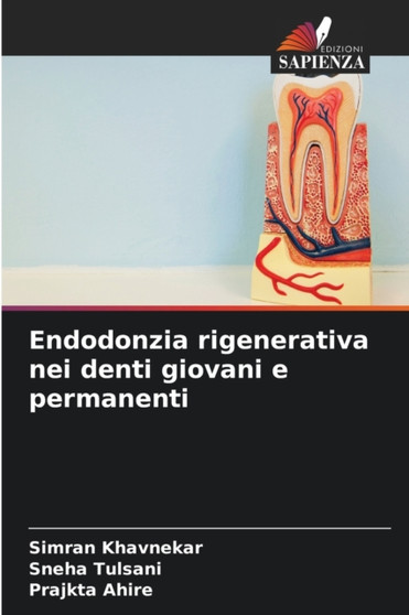 Endodonzia rigenerativa nei denti giovani e permanenti by Simran Khavnekar - Paperback