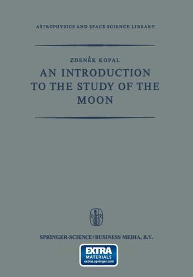 An Introduction to the Study of the Moon : 4 by Zdenek Kopal - Paperback