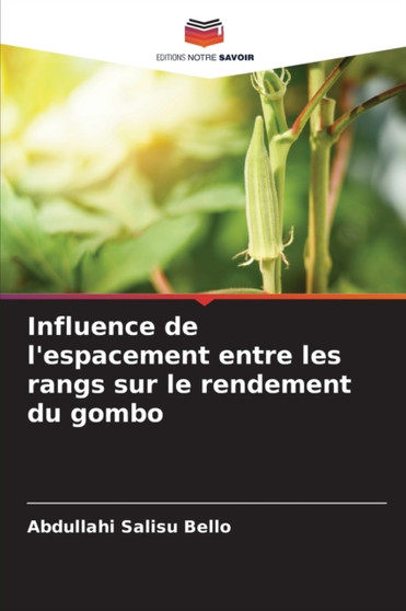 Influence de l'espacement entre les rangs sur le rendement du gombo by Abdullahi Salisu Bello - Paperback