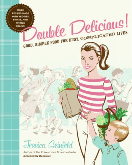 Double Delicious : Good, Simple Food for Busy, Complicated Lives