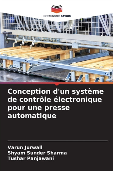 Conception d'un systeme de controle electronique pour une presse automatique by Varun Jurwall - Paperback