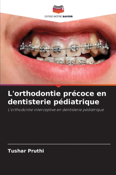 L'orthodontie precoce en dentisterie pediatrique by Tushar Pruthi - Paperback
