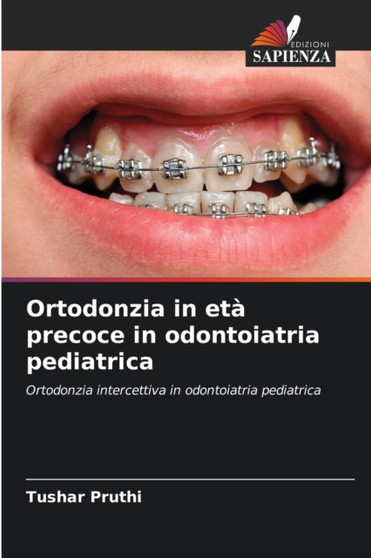 Ortodonzia in eta precoce in odontoiatria pediatrica by Tushar Pruthi - Paperback