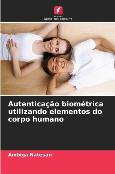 Autenticacao biometrica utilizando elementos do corpo humano by Ambiga Natesan - Paperback