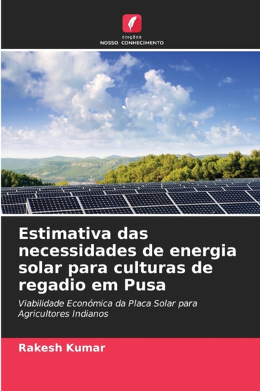 Estimativa das necessidades de energia solar para culturas de regadio em Pusa by Rakesh Kumar - Paperback