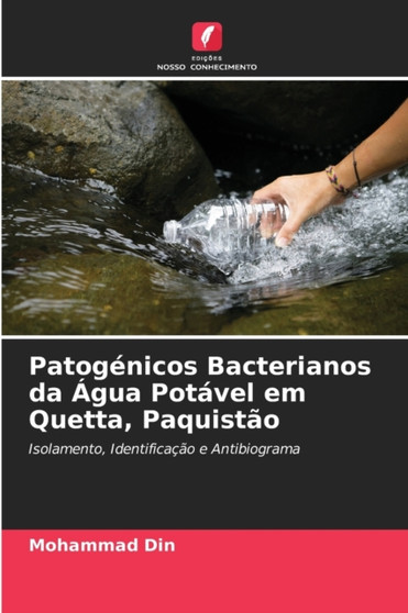 Patogenicos Bacterianos da Agua Potavel em Quetta, Paquistao by Mohammad Din - Paperback