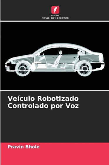 Veiculo Robotizado Controlado por Voz by Pravin Bhole - Paperback