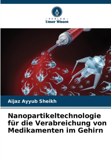 Nanopartikeltechnologie fur die Verabreichung von Medikamenten im Gehirn by Aijaz Ayyub Sheikh - Paperback
