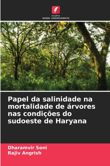 Papel da salinidade na mortalidade de arvores nas condicoes do sudoeste de Haryana by Dharamvir Soni - Paperback