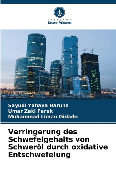Verringerung des Schwefelgehalts von Schwerol durch oxidative Entschwefelung by Sayudi Yahaya Haruna - Paperback