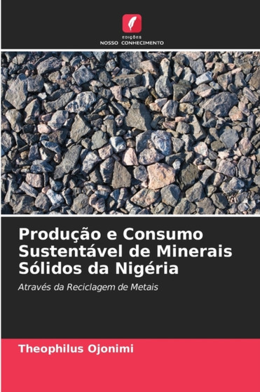 Producao e Consumo Sustentavel de Minerais Solidos da Nigeria by Theophilus Ojonimi - Paperback