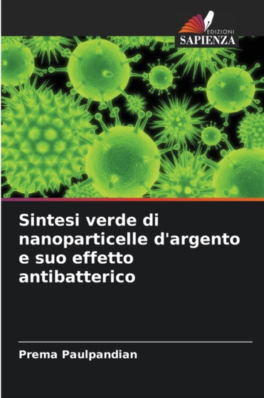 Sintesi verde di nanoparticelle d'argento e suo effetto antibatterico by Prema Paulpandian - Paperback