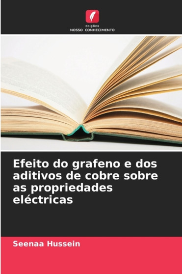 Efeito do grafeno e dos aditivos de cobre sobre as propriedades electricas by Seenaa Hussein - Paperback