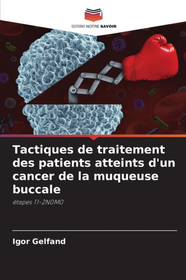 Tactiques de traitement des patients atteints d'un cancer de la muqueuse buccale by Igor Gelfand - Paperback