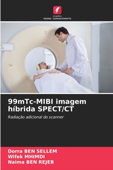 99mTc-MIBI imagem hibrida SPECT/CT by Dorra Ben Sellem - Paperback