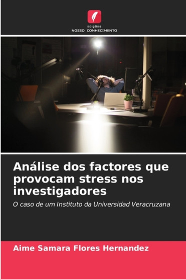 Analise dos factores que provocam stress nos investigadores by Aime Samara Flores Hernandez - Paperback