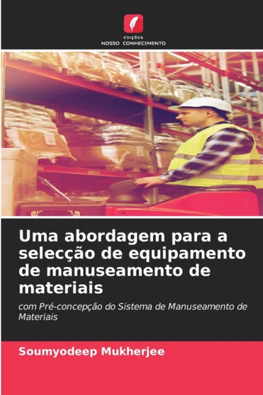 Uma abordagem para a seleccao de equipamento de manuseamento de materiais by Soumyodeep Mukherjee - Paperback