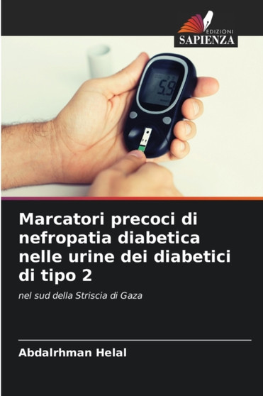 Marcatori precoci di nefropatia diabetica nelle urine dei diabetici di tipo 2 by Abdalrhman Helal - Paperback