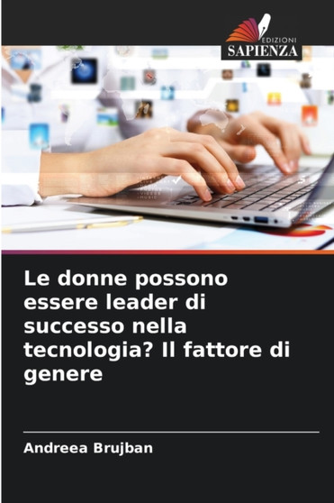 Le donne possono essere leader di successo nella tecnologia? Il fattore di genere by Andreea Brujban - Paperback
