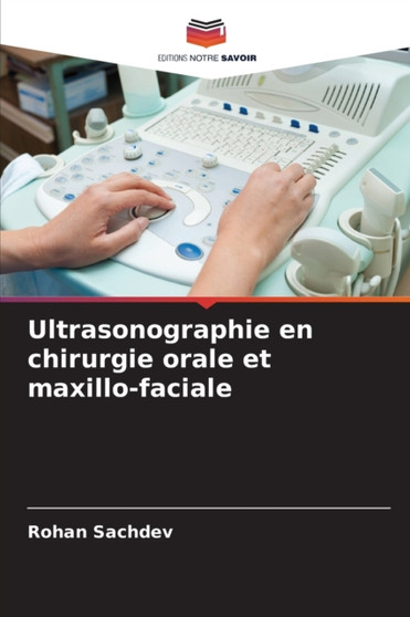 Ultrasonographie en chirurgie orale et maxillo-faciale by Rohan Sachdev - Paperback