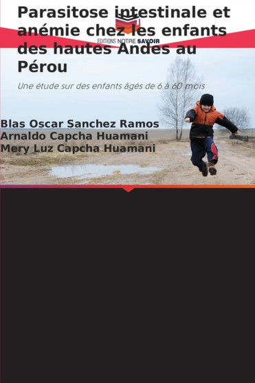 Parasitose intestinale et anemie chez les enfants des hautes Andes au Perou by Blas Oscar Sanchez Ramos - Paperback