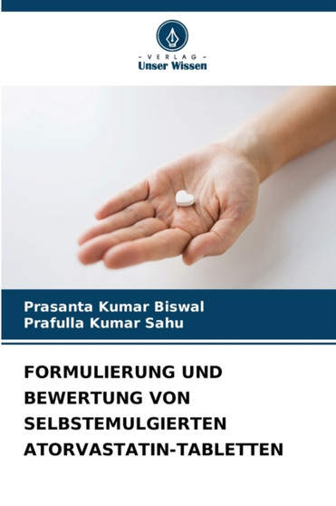 Formulierung Und Bewertung Von Selbstemulgierten Atorvastatin-Tabletten by Prasanta Kumar Biswal - Paperback
