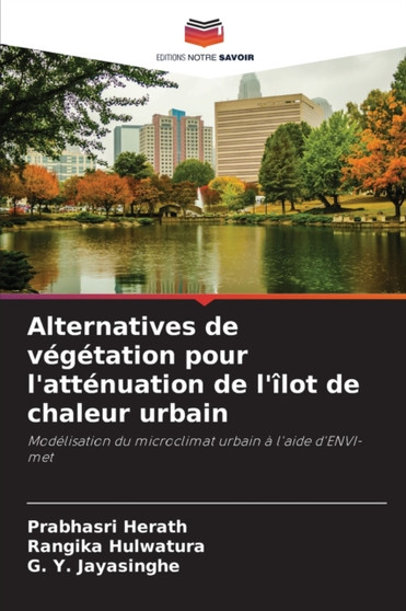 Alternatives de vegetation pour l'attenuation de l'ilot de chaleur urbain by Prabhasri Herath - Paperback
