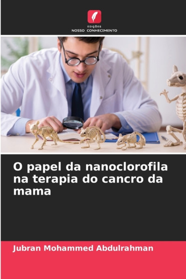 O papel da nanoclorofila na terapia do cancro da mama by Jubran Mohammed Abdulrahman - Paperback