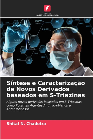Sintese e Caracterizacao de Novos Derivados baseados em S-Triazinas by Shital N Chadotra - Paperback