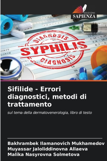 Sifilide - Errori diagnostici, metodi di trattamento by Bakhrambek Ilamanovich Mukhamedov - Paperback