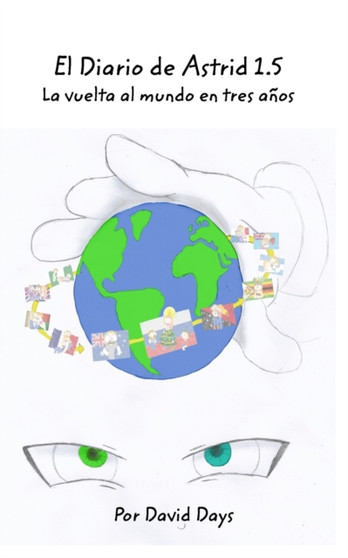 El Diario de Astrid 1.5 : La vuelta al mundo en tres anos by David Days - Paperback