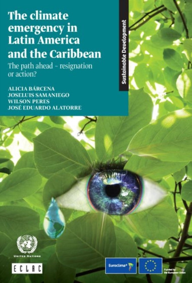 The climate emergency in Latin America and the Caribbean : the path ahead - resignation or action? : 160 by United Nations: Economic Commission for Latin America and the Caribbea - Paperback