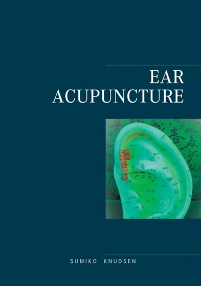 Ear Acupuncture Clinical Treatment by Sumiko Knudsen - Paperback