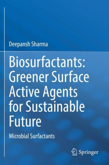 Biosurfactants: Greener Surface Active Agents for Sustainable Future : Microbial Surfactants by Deepansh Sharma - Paperback