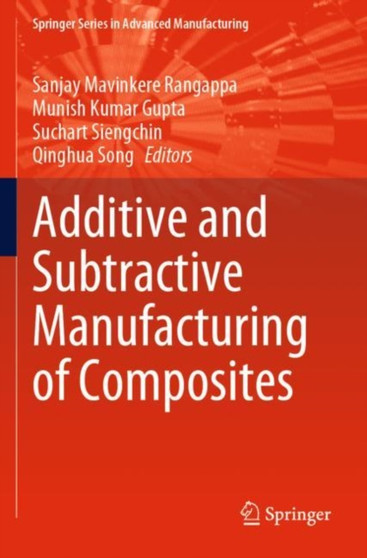 Additive and Subtractive Manufacturing of Composites by Sanjay Mavinkere Rangappa - Paperback