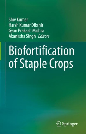 Biofortification of Staple Crops by Shiv Kumar - Hardback